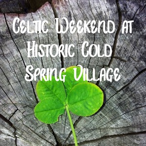 Bright green four leaf clover on a tree stump with text Celtic Weekend at Historic Cold Spring Village